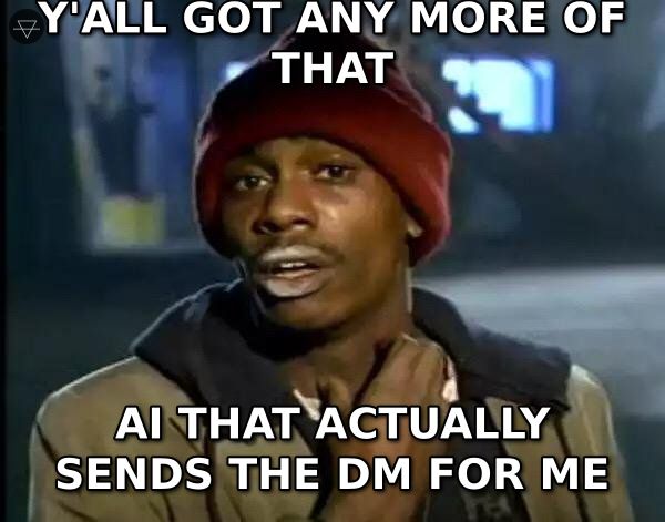 Meme about wanting an AI dating assistant that actually sends DMs