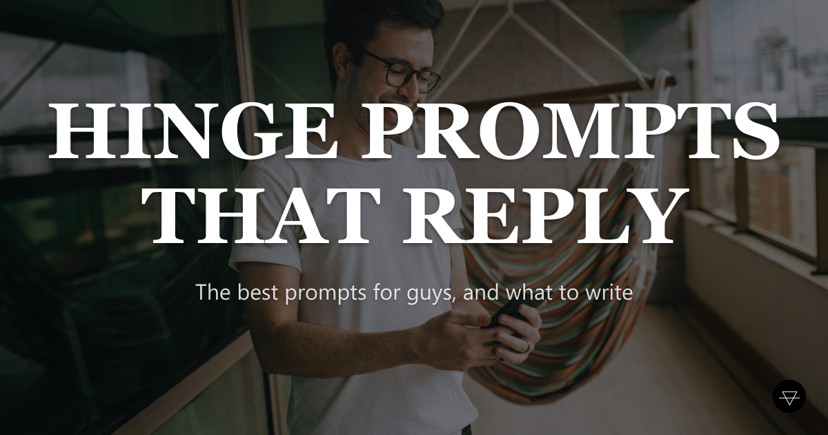 122 Best Hinge Prompts for Guys That Get Replies (2026)