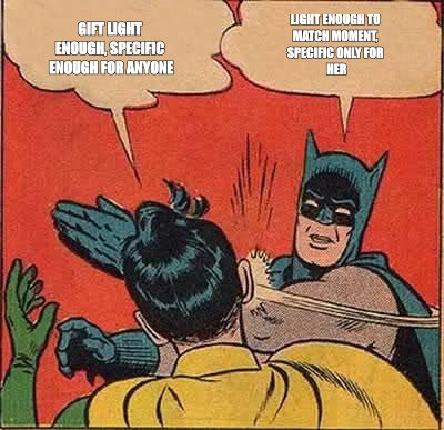 Batman Slapping Robin meme about light enough to match the moment, specific enough that only she could've received it