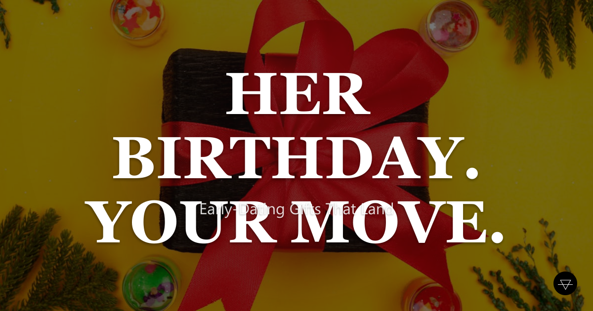 Birthday Gift for Someone You Just Started Dating