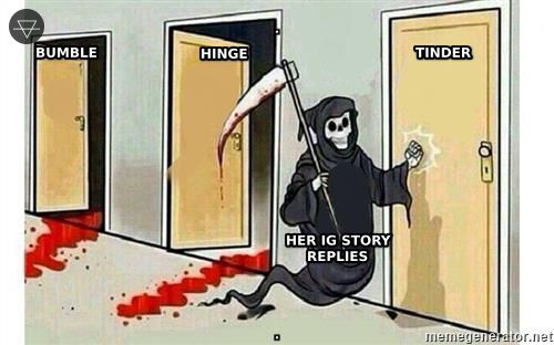 Grim reaper doors meme showing Instagram story replies as the reaper coming for Bumble Hinge and Tinder one by one