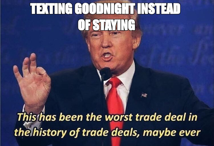 Worst trade deal meme: 'texting goodnight instead of staying'