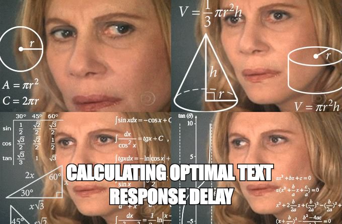 Calculating meme: 'calculating optimal text response delay'