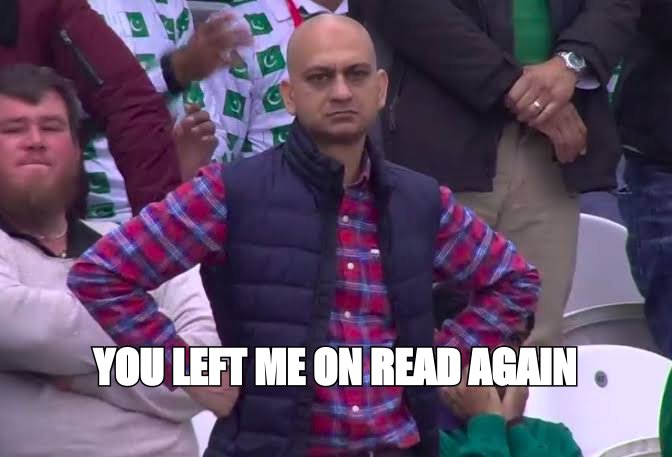 Disappointed man meme: 'you left me on read again'