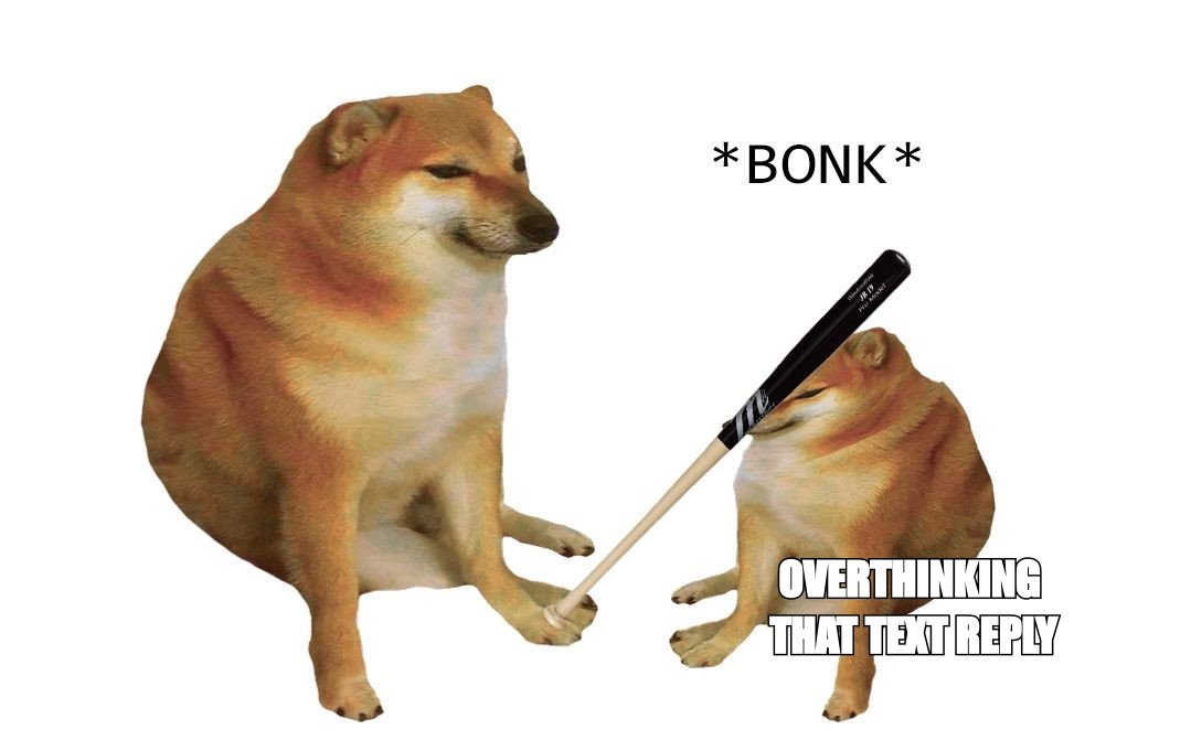 Doge bonk meme: 'overthinking that text reply'