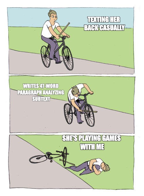 Bike fall meme: 'texting her back casually' then 'writes 47-word paragraph analysing subtext'