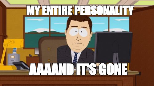 Aaaand it's gone meme: 'my entire personality' the moment you say something cute