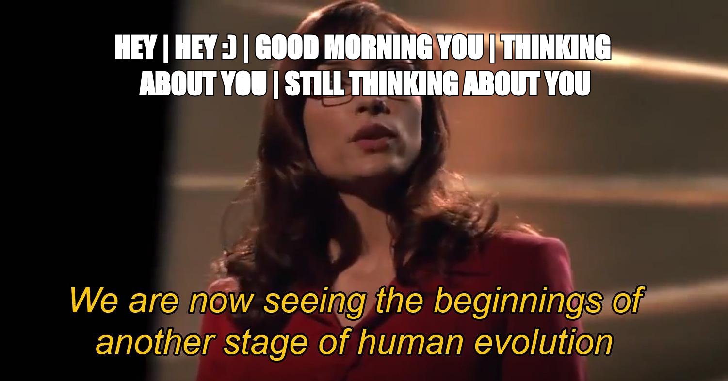Beginnings of human evolution meme: 'hey' to 'hey :)' to 'good morning you' to 'still thinking about you'