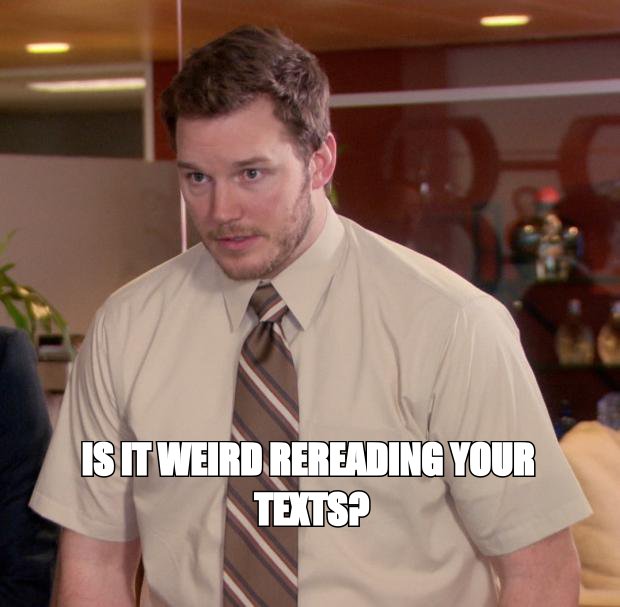 Afraid to Ask Andy meme: 'is it weird rereading your texts?'
