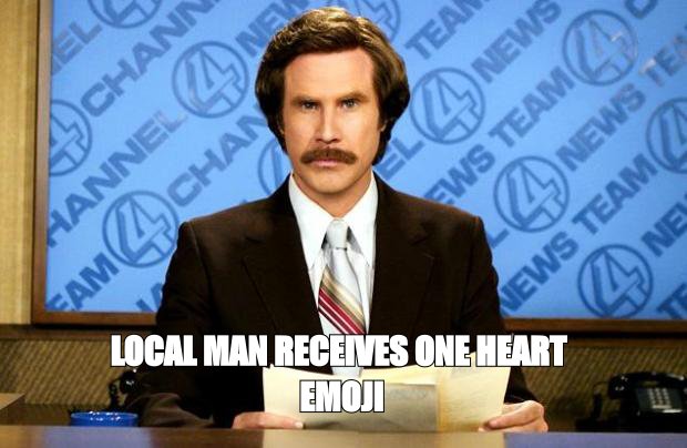 Breaking news meme: 'local man receives one heart emoji'