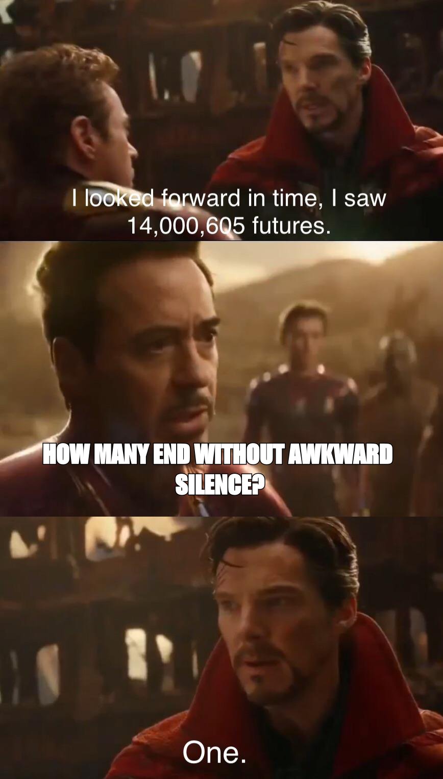 Doctor Strange meme: 'how many end without awkward silence? One.'