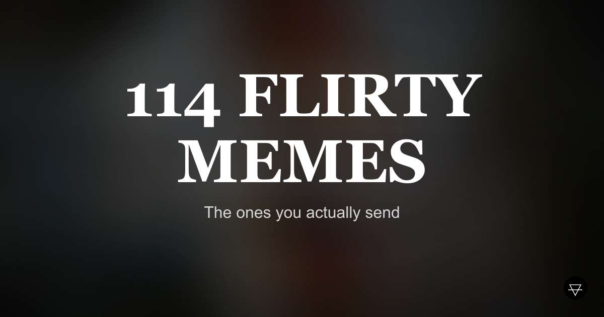 114 Flirty Memes to Send Your Crush (That Get Replies)