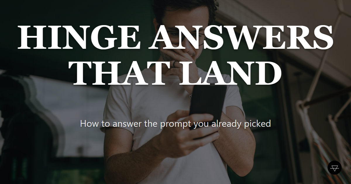 Hinge Answers for Guys: What to Write in the Box