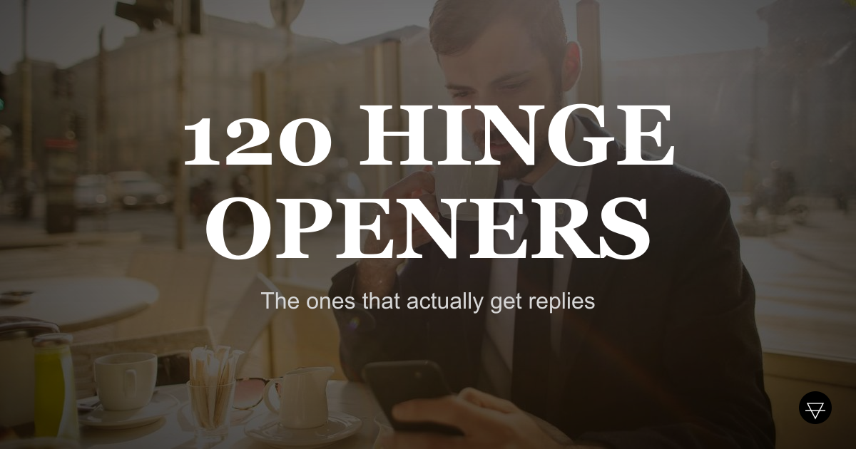 120 Hinge Openers That Actually Get Replies (2026)