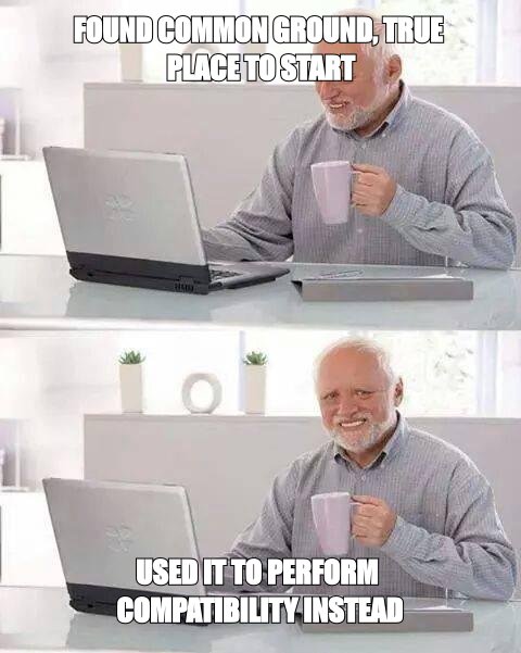 Hide the Pain Harold meme about finding real common ground instead of performing compatibility