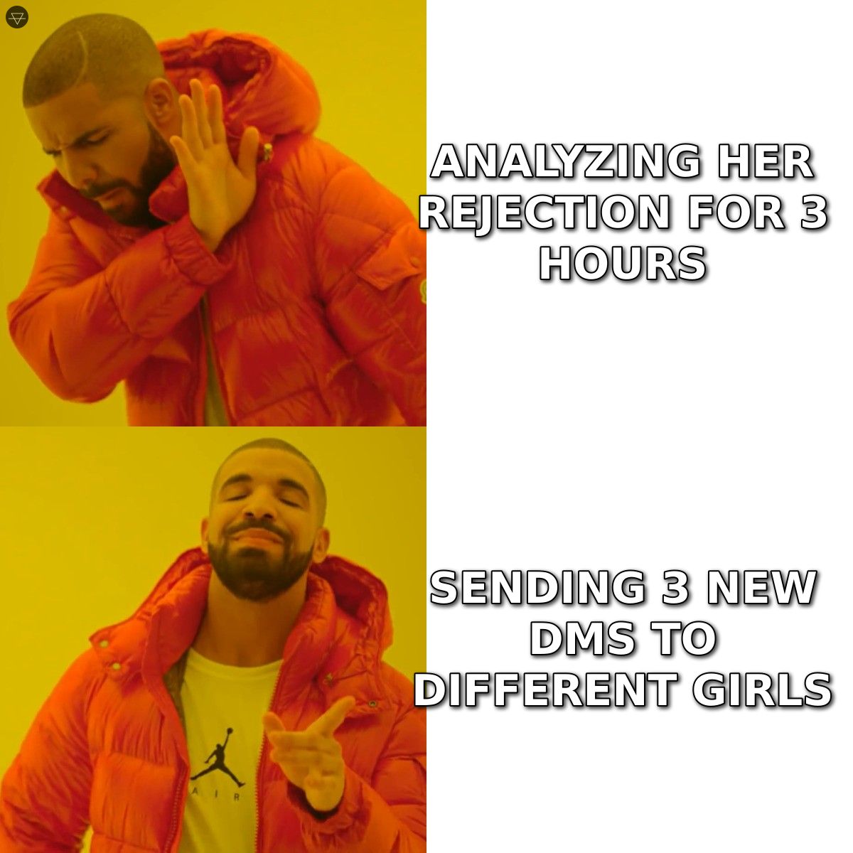 Drake hotline bling meme rejecting analyzing her rejection for 3 hours and approving sending 3 new DMs to different girls instead