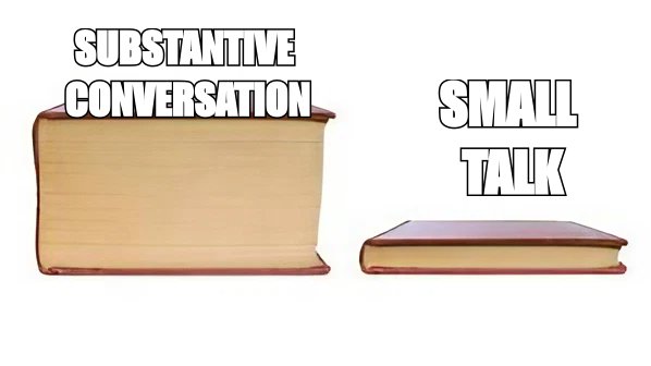 Big Book Small Book meme: small talk versus substantive conversation
