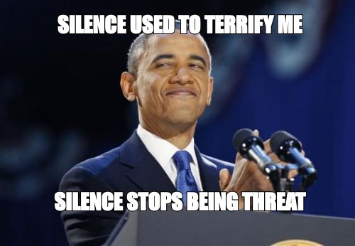 2nd Term Obama meme about Do that and the silence stops being a threat.