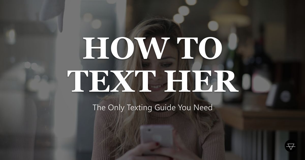 How to Text a Girl You Like (The Only Guide You Need)