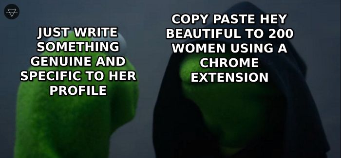Evil Kermit meme where good Kermit says write something genuine and specific and evil Kermit says copy paste hey beautiful to 200 women