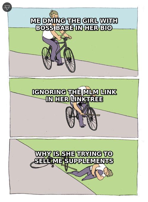 Bike fall meme showing a guy DMing a girl with boss babe in her bio ignoring the MLM link and then wondering why she is trying to sell him supplements