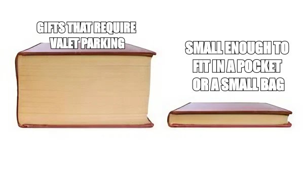 Big Book Small Book meme: the giant gift you almost brought versus the tiny thing that actually fits in a pocket