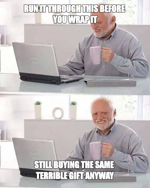 Hide the Pain Harold meme about running it through the gift check and buying it anyway