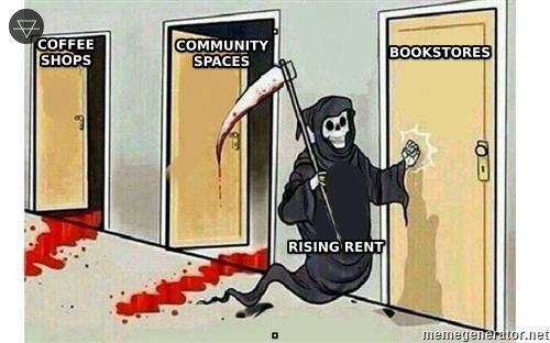 Grim reaper doors meme showing rising rent as the reaper coming for coffee shops community spaces and bookstores